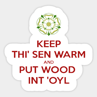 Keep Thi Sen Warm And Put Wood Int'oyl Yorkshire Dialect Sticker